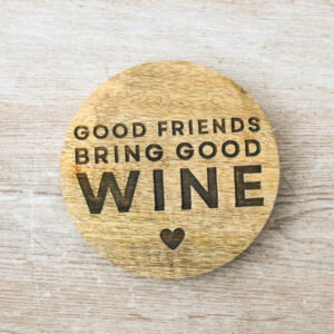 Good Friends Bring Wine Coaster